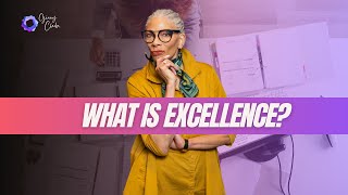What is Excellence? How to set the standard