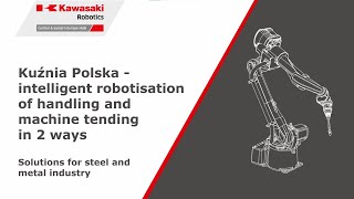 Kuźnia Polska - the robotisation of machine operations in the steel and metal industry