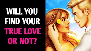 WILL YOU FIND YOUR TRUE LOVE OR NOT? Magic Quiz - Pick One Personality Test