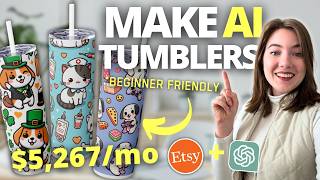 How to Make $5,267 a MONTH Selling AI Tumblers on Etsy (No Skill): 2025 Tutorial for Beginners