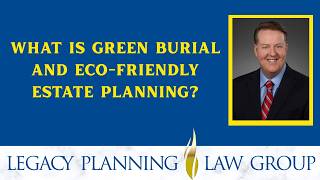 What is Green Burial and Eco-Friendly Estate Planning?