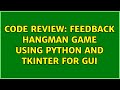 Code Review: Feedback HangMan game using python and tkinter for GUI (2 Solutions!!)