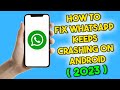 How to Fix Whatsapp Keeps Crashing on Android (2023)