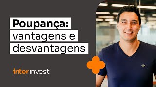 Poupança: vantagens e desvantagens | Inter Invest