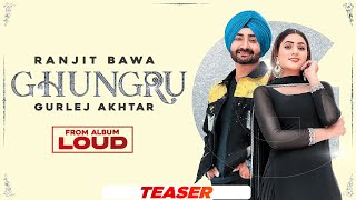 Ghungru (Teaser) | Ranjit Bawa ft Gurlej Akhtar | Desi Crew | New Punjabi Songs 2021| Speed Records