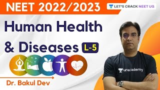 L5: Human Health & Diseases | NEET Biology | NEET 2022/2023 | Dr. Bakul Dev