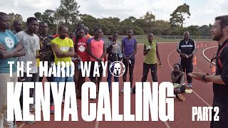 THE HARD WAY: KENYA CALLING - PART 2