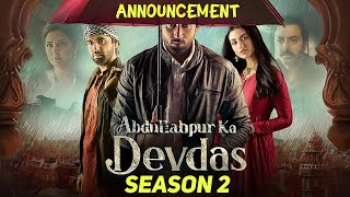 Abdullahpur Ka Devdas Season 2 Announcement? | Bilal Abbas, Sara Khan | New Drama Serial Pakistani