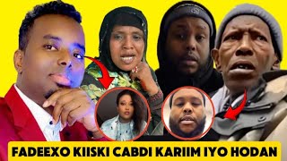 FADEEXO: KIISKI CABDI KARIIM IYO WIILKI OO WAJI KALE YESHAY IYO ARIMO CUSUB