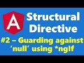#7.2 - Guarding against null or undefined using *ngIf - Structural Directive - Angular Series