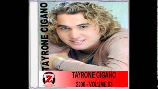 Tayrone Cigano - Quer Casar Comigo - 2006