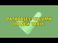 Databases: Column or new table (2 Solutions!!)