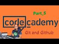 Codecademy, Git and Github Part_5