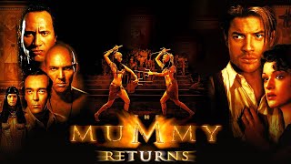 The Mummy Returns (2001) Movie | Brendan Fraser, Rachel Weisz, John Hannah | Review \u0026 Facts