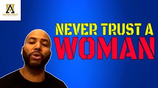 Never Trust A Woman