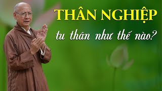 Thân nghiệp - Tu thân như thế nào cho đúng? | Thầy Huyền Diệu