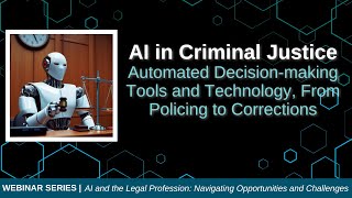 AI in Criminal Justice: Automated Decision-Making Tools and Technology, From Policing to Corrections