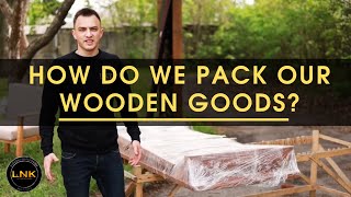 How do we pack our wooden goods?