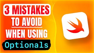 3 MISTAKES to avoid when using Optionals in Swift 😌