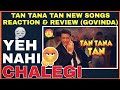 Tan Tana Tan | New Songs Reaction And Review l | Govinda Royalles l Mika Singh | Ganesh Acharya | 😢🙏