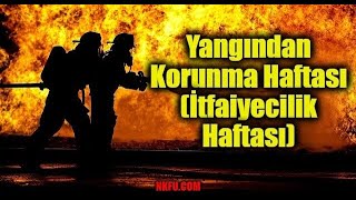 Yangından Korunma Haftası (İtfaiyecilik Haftası) Nedir? Önemi ve Amacı