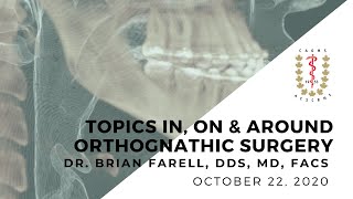 Topics, in, on and around Orthognathic Surgery by Dr. Brian Farell