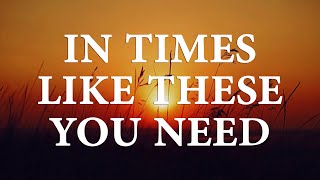 In Times Like These You Need Song Lyrics | Divine Hymns Prime