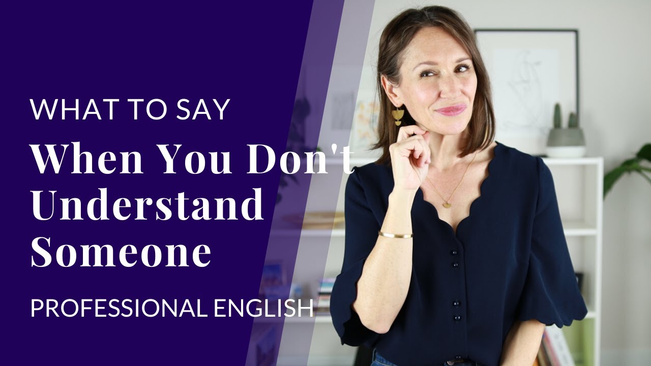 What To Say When You Don't Understand (and Avoid Embarrassment)