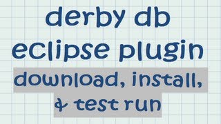 derby db eclipse plugin - download, install, and test run tutorial