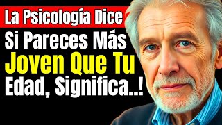 Si Pareces Más Joven Que Tu Edad, Significa..! | Psicólogo Revela