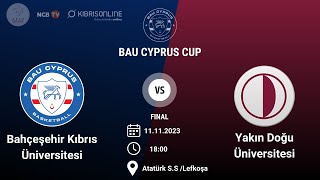 BAU CYP CUP: Bahçeşehir Kıbrıs Üniversitesi x Yakın Doğu Üniversitesi