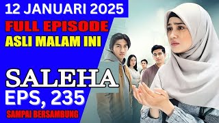 SALEHA SCTV HARI INI 12 JANUARI 2025 | EPISODE 235 | FULL HD [BERSAMBUNG 100%]