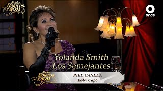 Piel Canela - Yolanda Smith y Los Semejantes - Noche, Boleros y Son