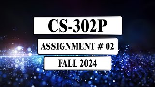 CS302P Assignment 2 Solution || Fall 2024