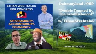 "Double Teamed By The Establishment" With Ethan Wechtaluk | Dahmmyland #009
