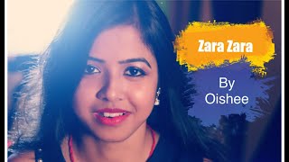 Zara Zara. Cover song. By Oishee Bhowmik. Rahenaa Hain Tere Dil Mein.