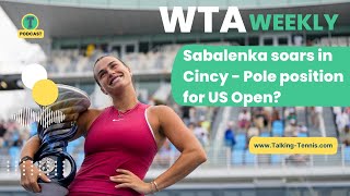 WTA Weekly: Sabalenka soars to Cincinnati win | Who can stop her at US Open?