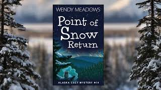 Point of Snow Return FULL Audiobook - Alaska Cozy Mystery Series, Book 14