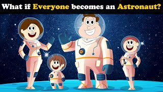 What if Everyone becomes an Astronaut? + more videos | #aumsum #kids #science #education #whatif