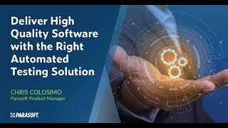 Deliver High Quality Software With the Right Automated Testing Solution | Parasoft