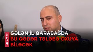 Nazir: “Qarabağ Universitetində gələn il 1500 tələbə qəbulu planlaşdırılır” – APA TV