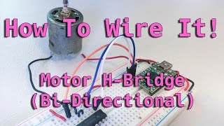 How To Wire It! Motor (Bi-Directional) / H-Bridge