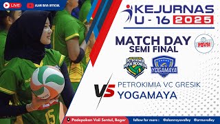 🔴 LIVE KEJURNAS U16 2025 | SEMI FINAL PUTRI | PETROKIMIA VC GRESIK VS YOGAMAYA JOGYAKARTA