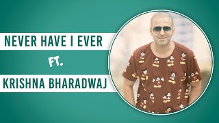 Never Have I Ever ft. Tenali Rama's Krishna Bharadwaj |Exclusive|