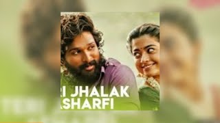 Teri Jhalak Asharfi - Full Song - Allu Arjun,Rashmika Mandanna,Teri Jhalak asharfi, pushpa Song