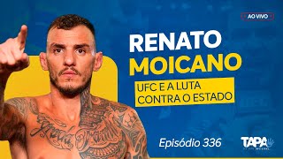 EP.336 - UFC e a luta contra o estado, com Renato Moicano