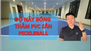 Thảm Nhựa PVC Sân Pickleball Trong Nhà - Những yếu tố ảnh hưởng đến độ nảy bóng