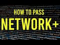 How to Pass the CompTIA Network+ Exam! (For N10-007 & N10-008)