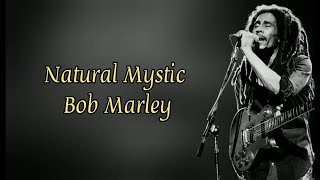 Natural Mystic - Bob Marley (Lyrics Music Video)