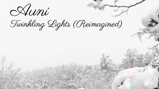 twinkling lights (reimagined auni)